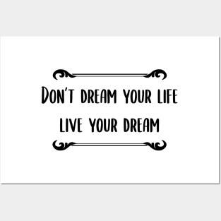 Don't Dream You Life, Live Your Dream Quote Posters and Art